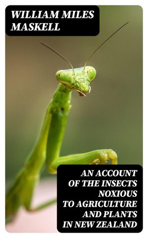 An Account of the Insects Noxious to Agriculture