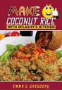 ŷKoboŻҽҥȥ㤨MAKE COCONUT RICE Adding flavor to your culinary creations.Żҽҡ[ Esther George ]פβǤʤ132ߤˤʤޤ