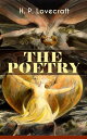 THE POETRY of H. P. Lovecraft 90 Poems in One Volume: Dead Passion 039 s Flame, Life 039 s Mistery, The Rose of England, The Conscript, Providence, Nemesis, The Peace Advocate, Despair, The Ancient Track, Festival…【電子書籍】 H. P. Lovecraft