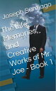 The Life, Memories, and Creative Works of Mr. Joe【電子書籍】 Joseph Santiago