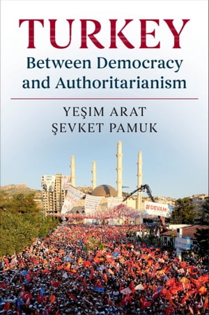 Turkey between Democracy and Authoritarianism