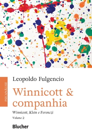 Winnicott & companhia, vol. 2 Winnicott, Klein e Ferenczi