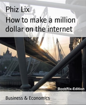 ŷKoboŻҽҥȥ㤨How to make a million dollar on the internet What only 1% knows about making money onlineŻҽҡ[ Phiz Lix ]פβǤʤ442ߤˤʤޤ