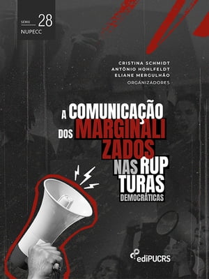 A comunica??o dos marginalizados nas rupturas democr?ticas【電子書籍】[ Ant?nio Carlos Hohlfeldt ]