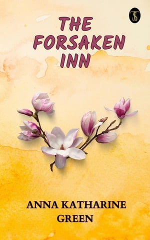 The Forsaken Inn: A NovelŻҽҡ[ Green, Anna Katharine ]