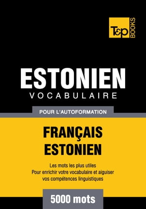 Vocabulaire Français-Estonien pour l'autoformation - 5000 mots les plus courants