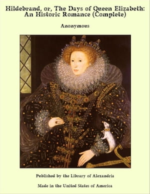 Hildebrand, or, The Days of Queen Elizabeth: An Historic Romance (Complete)