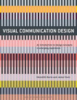 Visual Communication Design An Introduction to Design Concepts in Everyday Experience【電子書籍】[ Introduction to Visual Communication Meredith Davis ]