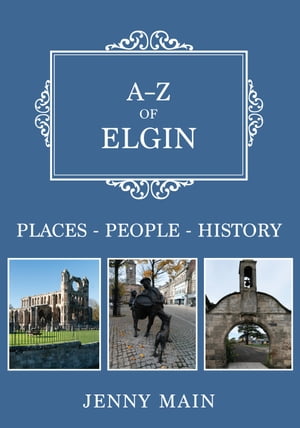 A-Z of Elgin Places-People-History【電子書