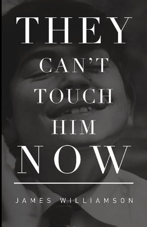 They Can't Touch Him Now【電子書籍】[ James Williamson ]