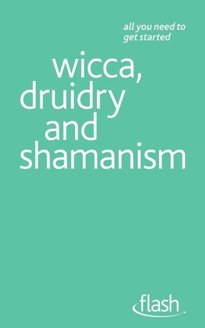 Wicca, Druidry and Shamanism: Flash【電子書籍】 Teresa Moorey