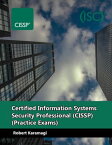 Certified Information Systems Security Professional (CISSP) - Practice Exams【電子書籍】[ Robert Karamagi ]