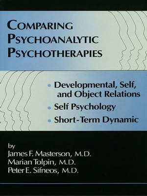 Comparing Psychoanalytic Psychotherapies: Development Developmental Self & Object Relations Self Psychology Short Term Dynamic