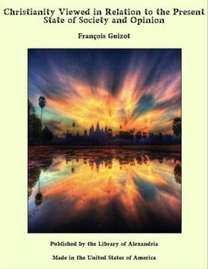 Christianity Viewed in Relation to the Present State of Society and OpinionŻҽ...