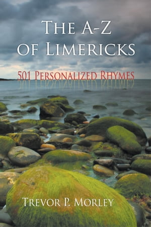 The A-Z of Limericks 501 Personalized RhymesŻҽҡ[ Trevor P. Morley ]