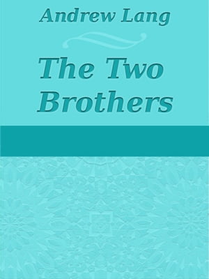 ŷKoboŻҽҥȥ㤨The Two BrothersŻҽҡ[ Andrew Lang ]פβǤʤ685ߤˤʤޤ