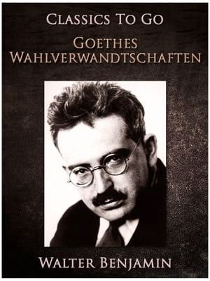 Goethes WahlverwandtschaftenŻҽҡ[ Walter Benjamin ]