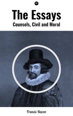 The Essays: Counsels, Civil and Moral【電子