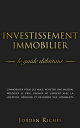 Investissement Immobilier: Le guide d?butant. L’immobilier pour les nuls. Acheter une maison, n?gocier le prix, gagner de l’argent avec la location, r?nover et revendre des logements.