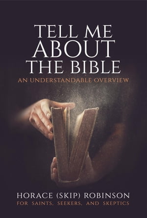 ŷKoboŻҽҥȥ㤨Tell Me about the Bible An Understandable OverviewŻҽҡ[ Horace (Skip Robinson ]פβǤʤ1,474ߤˤʤޤ