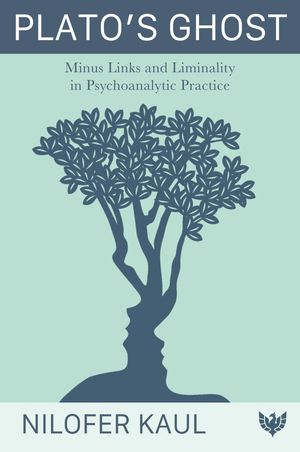 Plato's Ghost Minus Links and Liminality in Psychoanalytic Practice【電子書籍】[ Nilofer Kaul ]