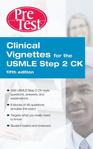 Clinical Vignettes for the USMLE Step 2 CK PreTest Self-Assessment & R...