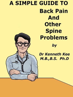 A Simple Guide to Back Pain and Other Spine Disorders