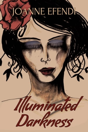 Illuminated Darkness【電子書籍】[ Joanne Efendi ]