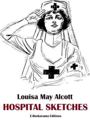 Hospital SketchesŻҽҡ[ Louisa May Alcott ]