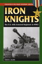 Iron Knights The U.S. 66th Armored Regiment in World War II【電子書籍】[ Gordon A Blak...