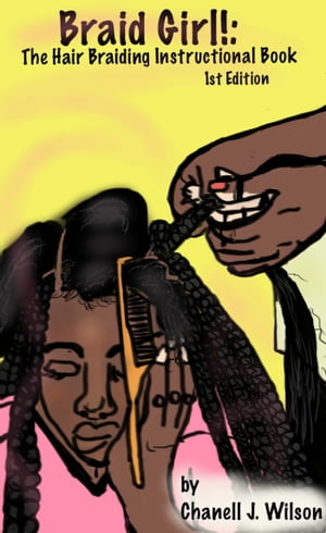 Braid Girl!: The Hair Braiding Instructional Boo