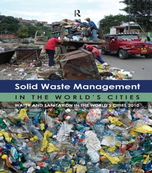 Solid Waste Management in the World's Cities