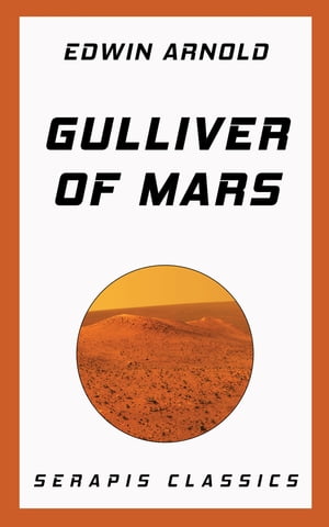 Gulliver of Mars (Serapis Classics)【電子書