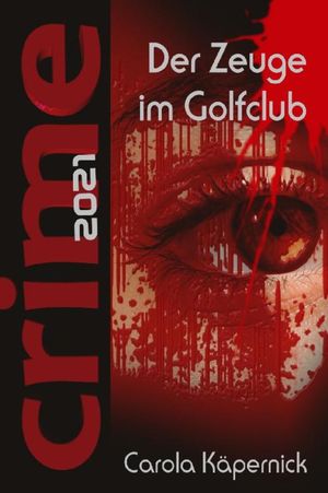 Crimetime - Der Zeuge im Golfclub【電子書籍】[ Carola K?pernick ]