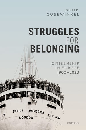 Struggles for Belonging Citizenship in Europe, 1900-2020【電子書籍】[ Dieter Gosewinkel ]