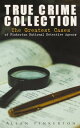 TRUE CRIME COLLECTION: The Greatest Cases of Pinkerton National Detective Agency The Expressman and the Detective, The Somnambulist and the Detective, The Murderer and the Fortune Teller, Poisoner and the Detectives, Bucholz and the Dete