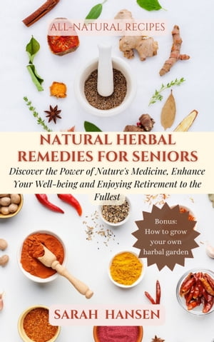 Natural herbal remedies for seniors Discover the power of nature's medicine,enhance your well-being and enjoying retirement to the fullest.