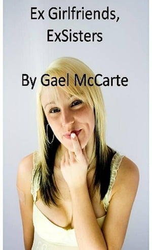 ExGirlfriends ExSistersŻҽҡ[ Gael McCarte ]