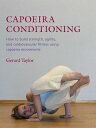 Capoeira Conditioning How to Build Strength, Agility, and Cardiovascular Fitness...