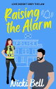 Raising the Alarm An Instalove Enemies to Lovers Romance【電子書籍】[ Nicki Bell ]