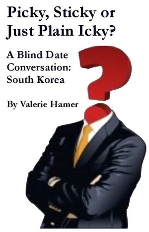 Picky, Sticky or Just Plain Icky? A Blind Date Conversation: South Korea