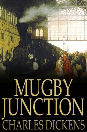 Mugby Junction【電子書籍】[ Charles Dickens ]