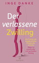 Der verlassene Zwilling Das Trauma des vorgeburtlichen Geschwisterverlustes - Wege zur emotionalen und spirituellen Heilung