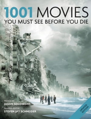 1001 Movies You Must See Before You Die You Must See Before You Die 2011【電子書籍】 Steven Jay Schneider