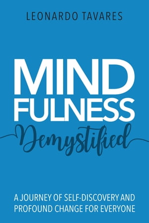 Mindfulness Demystified【電子書籍】[ Leonardo Tavares ]