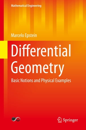 Differential Geometry Basic Notions and Physical Examples【電子書籍】[ Marcelo Epstein ]