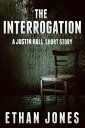 The Interrogation: A Justin Hall Spy Thriller Short Story Assassination International Espionage Suspense Mission