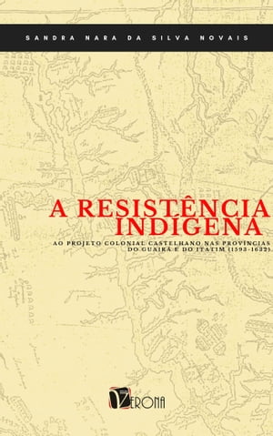 A resist?ncia ind?gena ao projeto colonial castelhano nas provincias do Guair? e do Itatim (1593-1632)