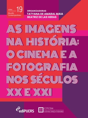 As Imagens na História: o cinema e a fotografia nos séculos XX e XXI