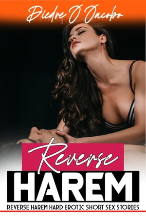 REVERSE HAREM HARD EROTIC SHORT SEX STORIES Adul